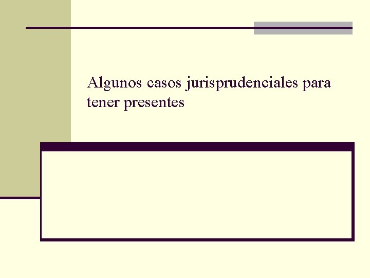 Algunos casos jurisprudenciales para tener presentes 