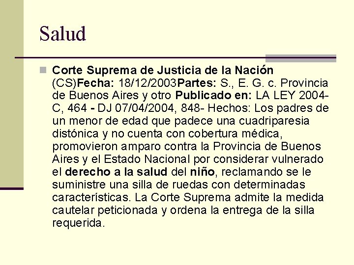 Salud n Corte Suprema de Justicia de la Nación (CS)Fecha: 18/12/2003 Partes: S. ,