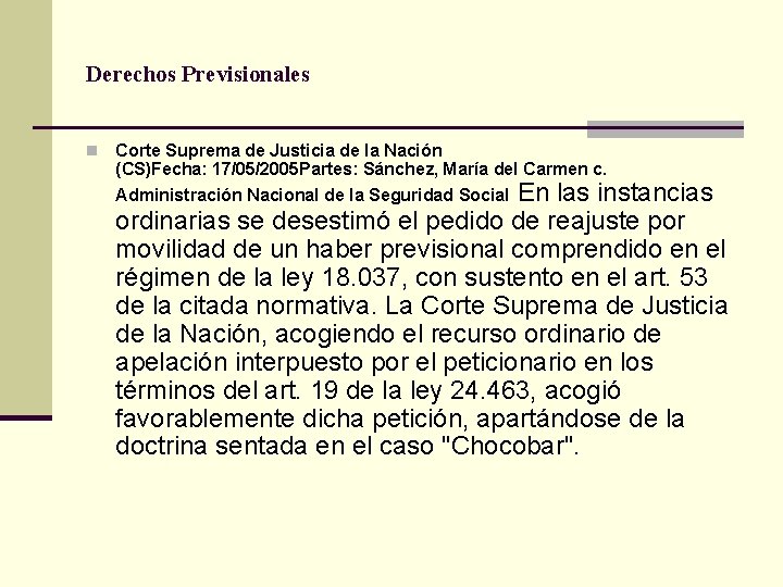 Derechos Previsionales n Corte Suprema de Justicia de la Nación (CS)Fecha: 17/05/2005 Partes: Sánchez,