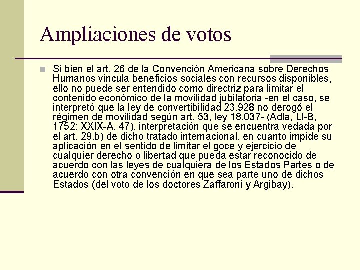 Ampliaciones de votos n Si bien el art. 26 de la Convención Americana sobre