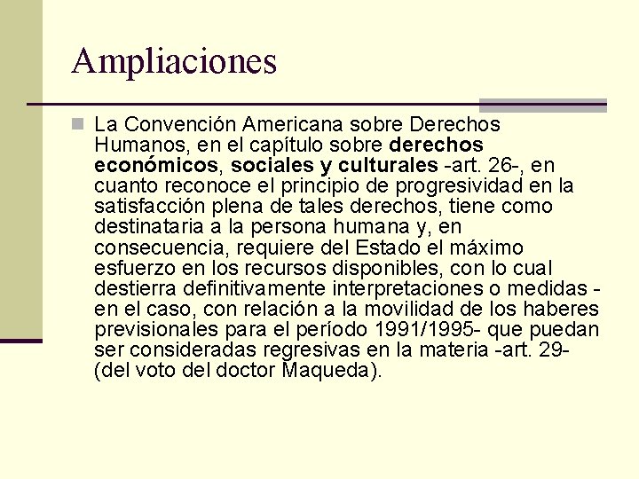 Ampliaciones n La Convención Americana sobre Derechos Humanos, en el capítulo sobre derechos económicos,