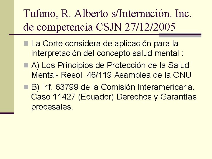 Tufano, R. Alberto s/Internación. Inc. de competencia CSJN 27/12/2005 n La Corte considera de