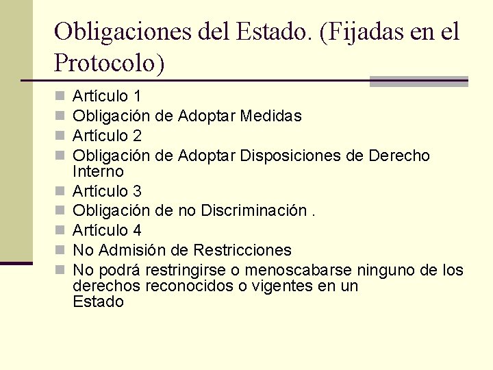 Obligaciones del Estado. (Fijadas en el Protocolo) n n n n n Artículo 1