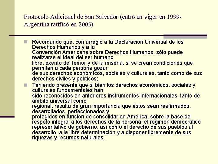 Protocolo Adicional de San Salvador (entró en vigor en 1999 Argentina ratificó en 2003)