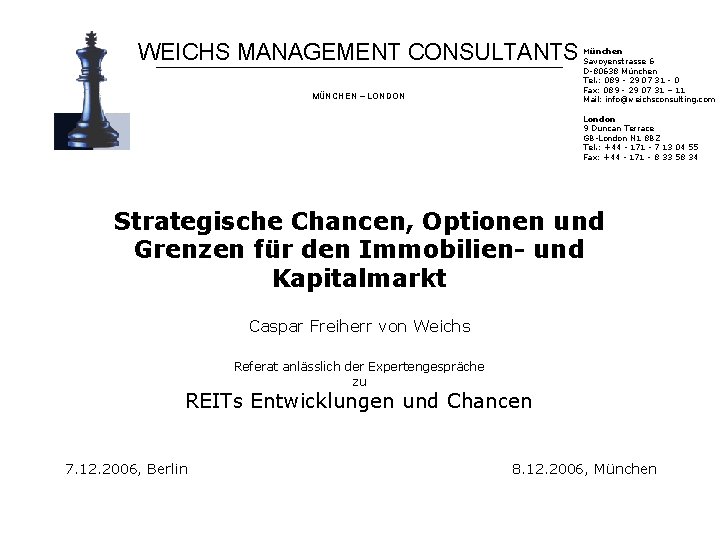 WEICHS MANAGEMENT CONSULTANTS ———————————————————————————————————————————————————————— MÜNCHEN – LONDON München Savoyenstrasse 6 D-80638 München Tel. :