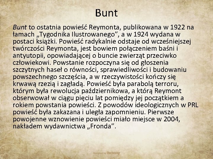 Bunt to ostatnia powieść Reymonta, publikowana w 1922 na łamach „Tygodnika Ilustrowanego”, a w