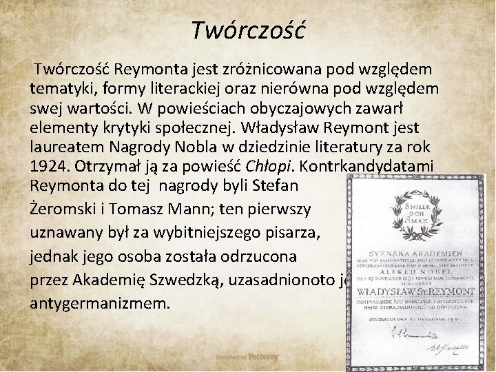 Twórczość Reymonta jest zróżnicowana pod względem tematyki, formy literackiej oraz nierówna pod względem swej