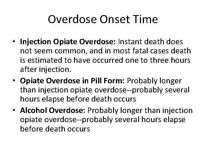 Overdose Onset Time • Injection Opiate Overdose: Instant death does not seem common, and
