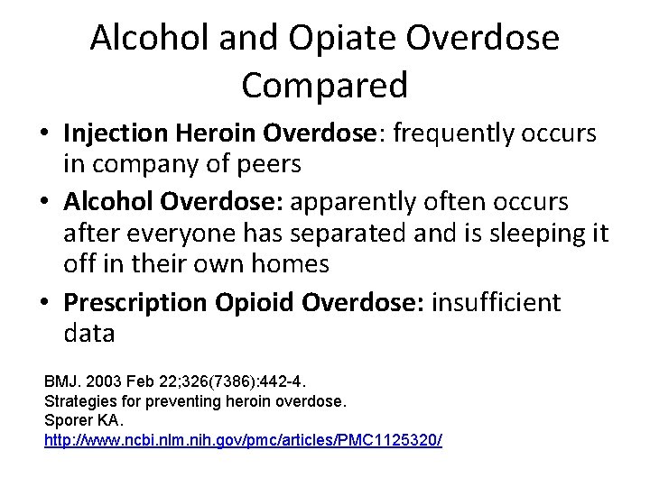 Alcohol and Opiate Overdose Compared • Injection Heroin Overdose: frequently occurs in company of