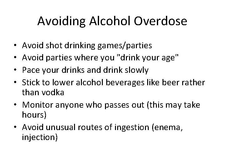 Avoiding Alcohol Overdose Avoid shot drinking games/parties Avoid parties where you "drink your age"