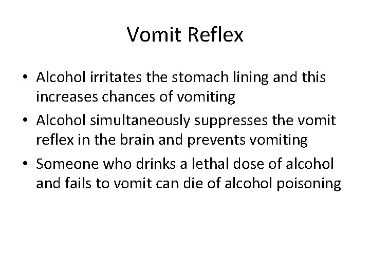 Vomit Reflex • Alcohol irritates the stomach lining and this increases chances of vomiting