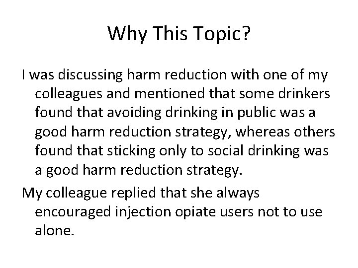 Why This Topic? I was discussing harm reduction with one of my colleagues and