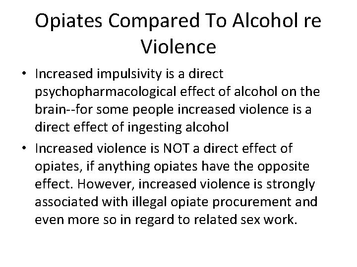 Opiates Compared To Alcohol re Violence • Increased impulsivity is a direct psychopharmacological effect