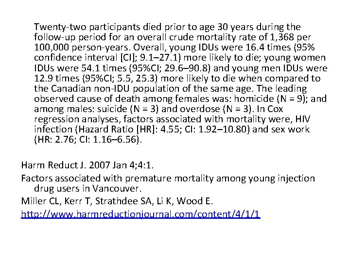 Twenty-two participants died prior to age 30 years during the follow-up period for an