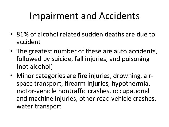 Impairment and Accidents • 81% of alcohol related sudden deaths are due to accident