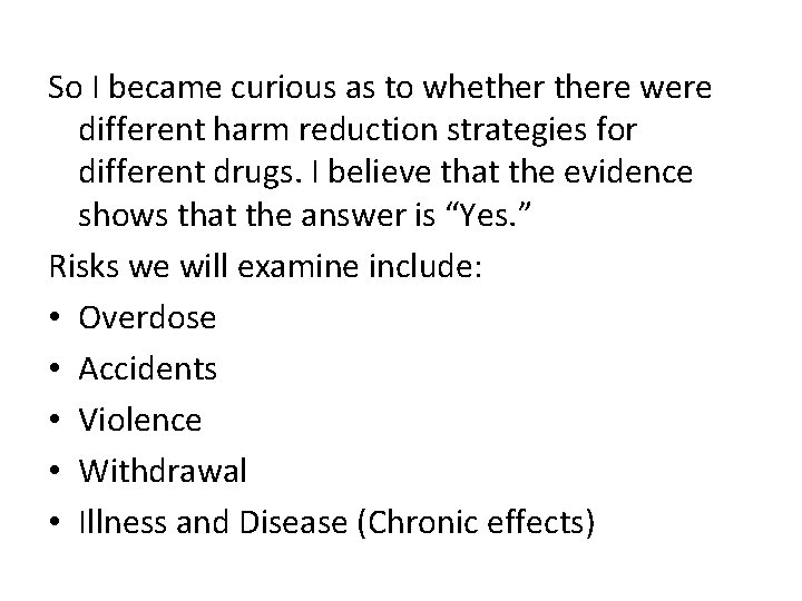 So I became curious as to whethere were different harm reduction strategies for different