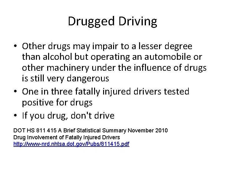 Drugged Driving • Other drugs may impair to a lesser degree than alcohol but