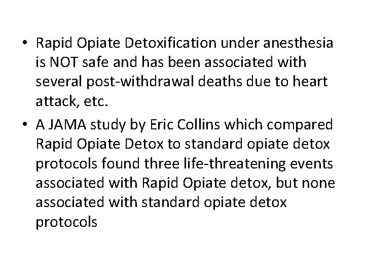  • Rapid Opiate Detoxification under anesthesia is NOT safe and has been associated