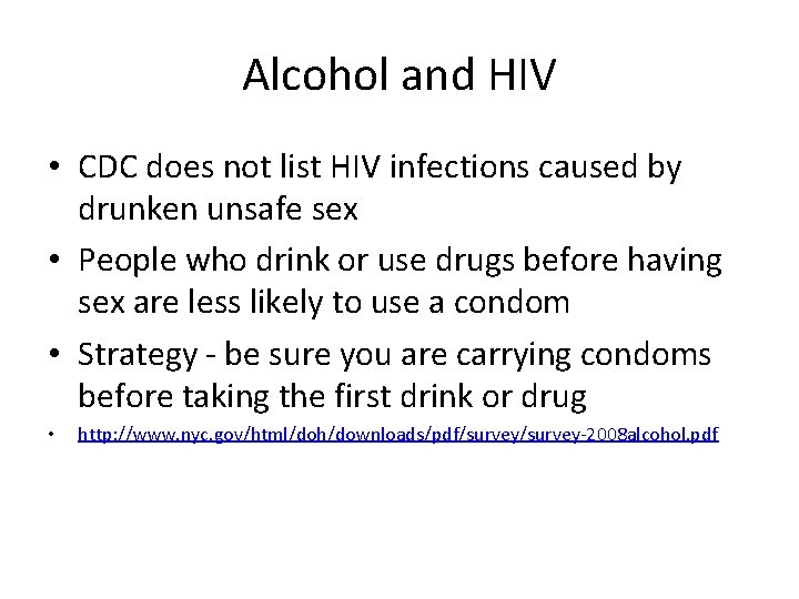 Alcohol and HIV • CDC does not list HIV infections caused by drunken unsafe