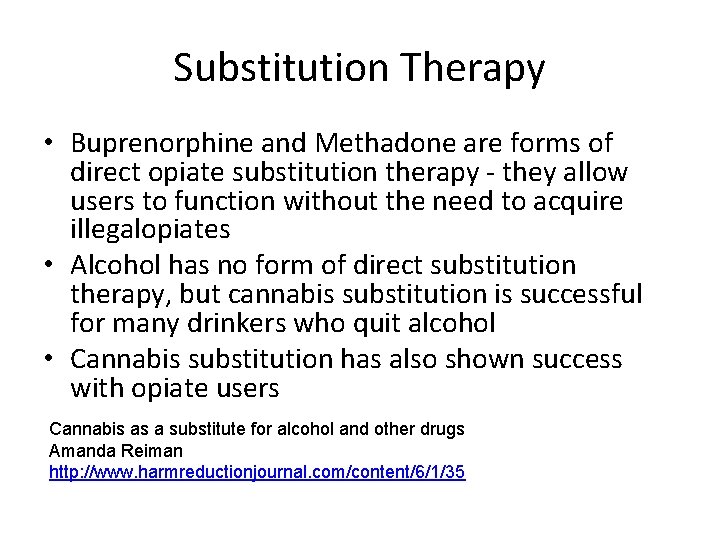 Substitution Therapy • Buprenorphine and Methadone are forms of direct opiate substitution therapy -