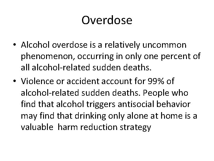 Overdose • Alcohol overdose is a relatively uncommon phenomenon, occurring in only one percent