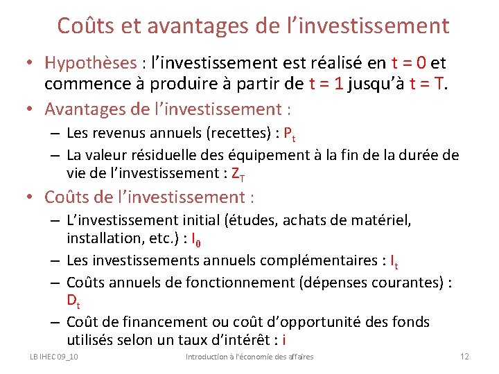 Coûts et avantages de l’investissement • Hypothèses : l’investissement est réalisé en t =