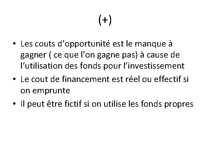 (+) • Les couts d’opportunité est le manque à gagner ( ce que l’on