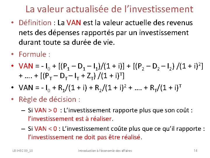 La valeur actualisée de l’investissement • Définition : La VAN est la valeur actuelle