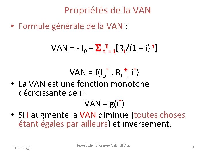 Propriétés de la VAN • Formule générale de la VAN : VAN = -