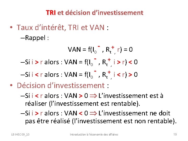 TRI et décision d’investissement • Taux d’intérêt, TRI et VAN : –Rappel : VAN