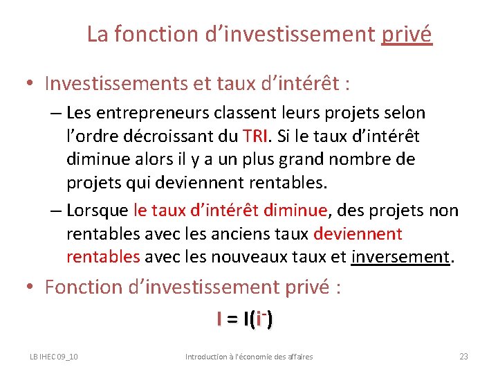 La fonction d’investissement privé • Investissements et taux d’intérêt : – Les entrepreneurs classent