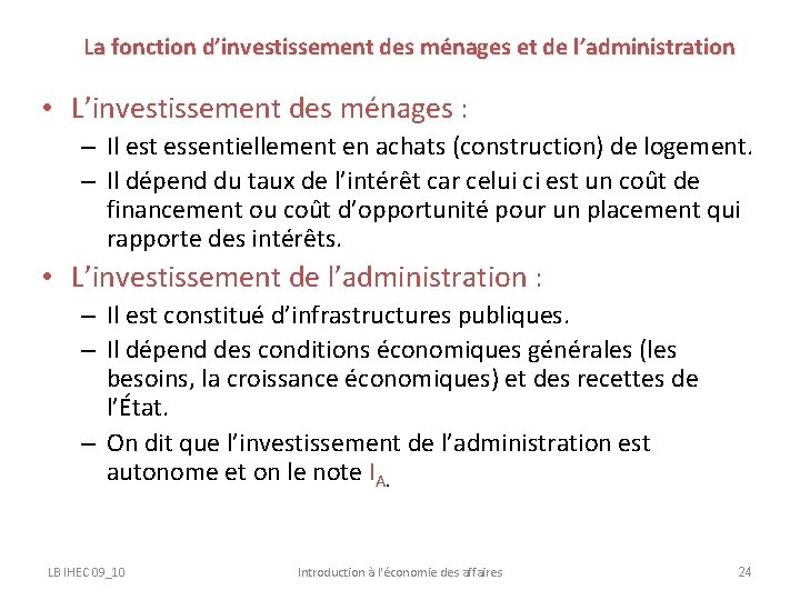 La fonction d’investissement des ménages et de l’administration • L’investissement des ménages : –