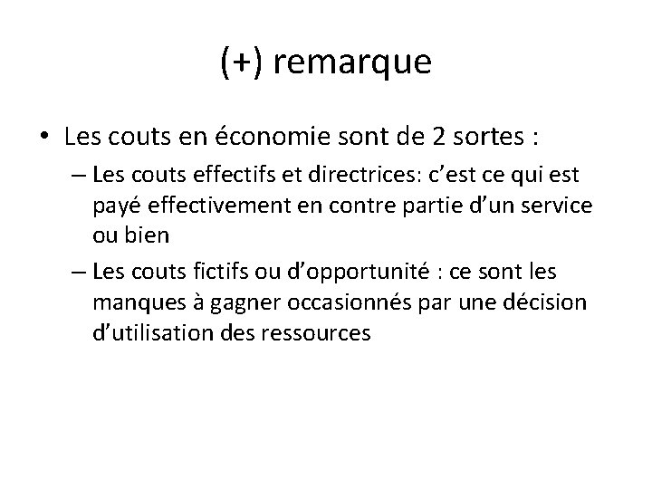 (+) remarque • Les couts en économie sont de 2 sortes : – Les