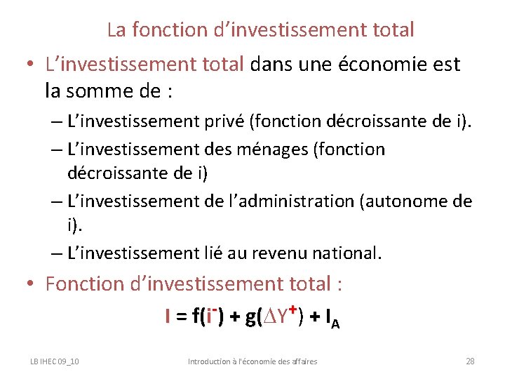 La fonction d’investissement total • L’investissement total dans une économie est la somme de