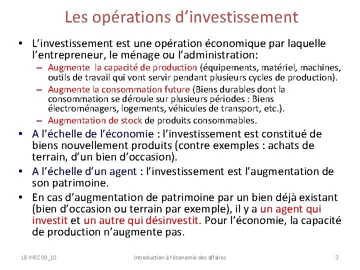 Les opérations d’investissement • L’investissement est une opération économique par laquelle l’entrepreneur, le ménage
