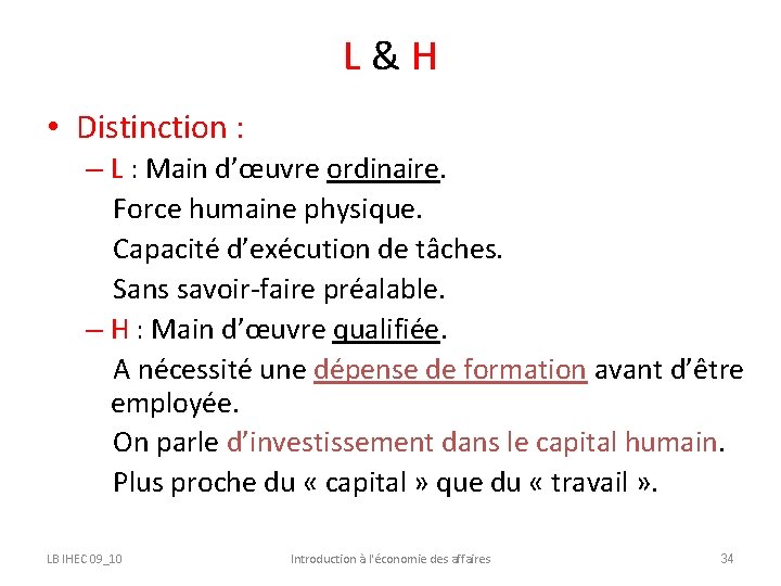 L & H • Distinction : – L : Main d’œuvre ordinaire. Force humaine