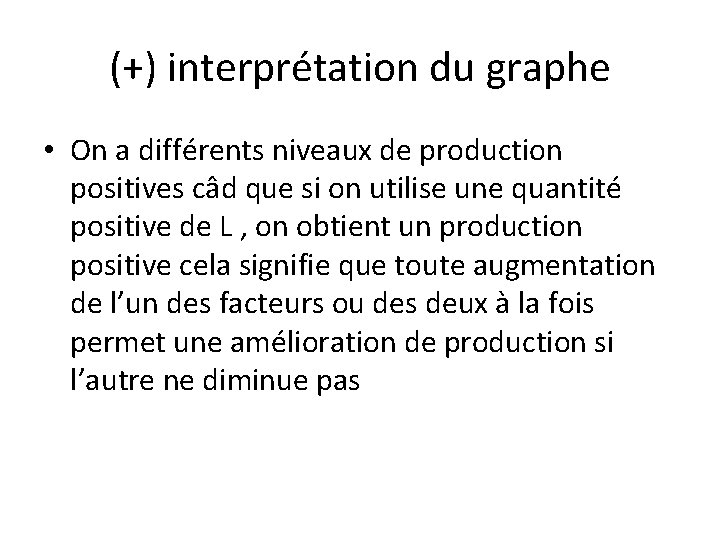 (+) interprétation du graphe • On a différents niveaux de production positives câd que