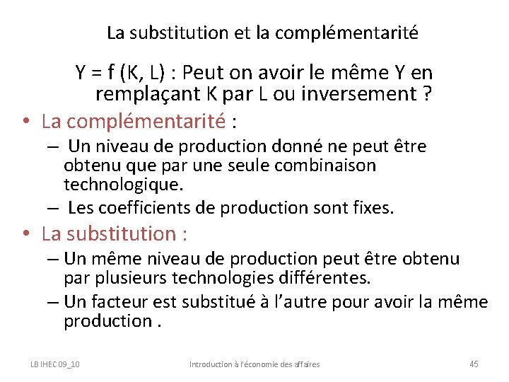 La substitution et la complémentarité Y = f (K, L) : Peut on avoir