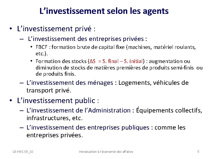 L’investissement selon les agents • L’investissement privé : – L’investissement des entreprises privées :