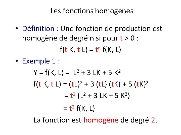 Les fonctions homogènes • Définition : Une fonction de production est homogène de degré