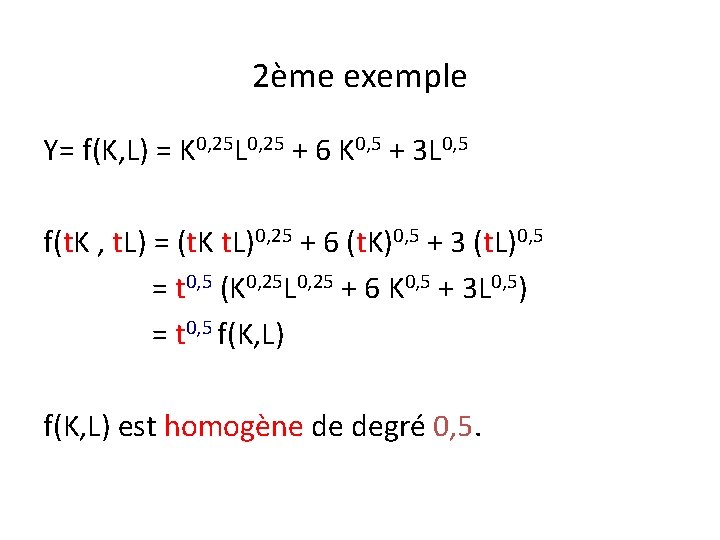 2ème exemple Y= f(K, L) = K 0, 25 L 0, 25 + 6