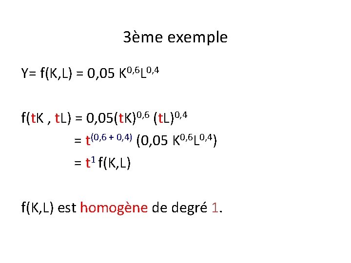 3ème exemple Y= f(K, L) = 0, 05 K 0, 6 L 0, 4