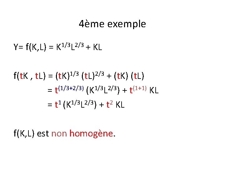 4ème exemple Y= f(K, L) = K 1/3 L 2/3 + KL f(t. K