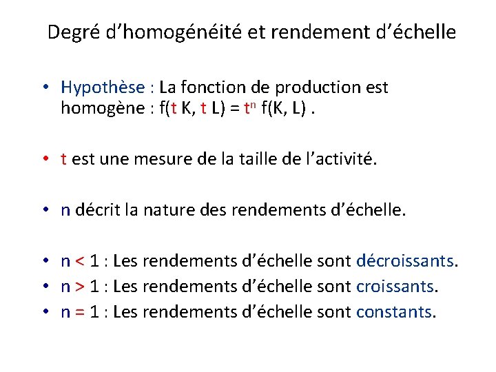 Degré d’homogénéité et rendement d’échelle • Hypothèse : La fonction de production est homogène