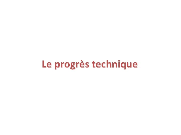 Le progrès technique 