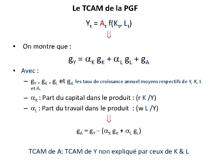 Le TCAM de la PGF Yt = At f(Kt, Lt) • On montre que