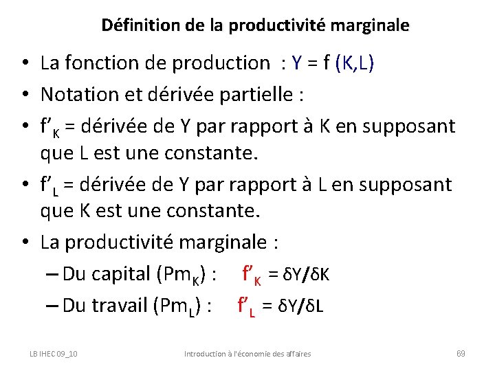 Définition de la productivité marginale • La fonction de production : Y = f