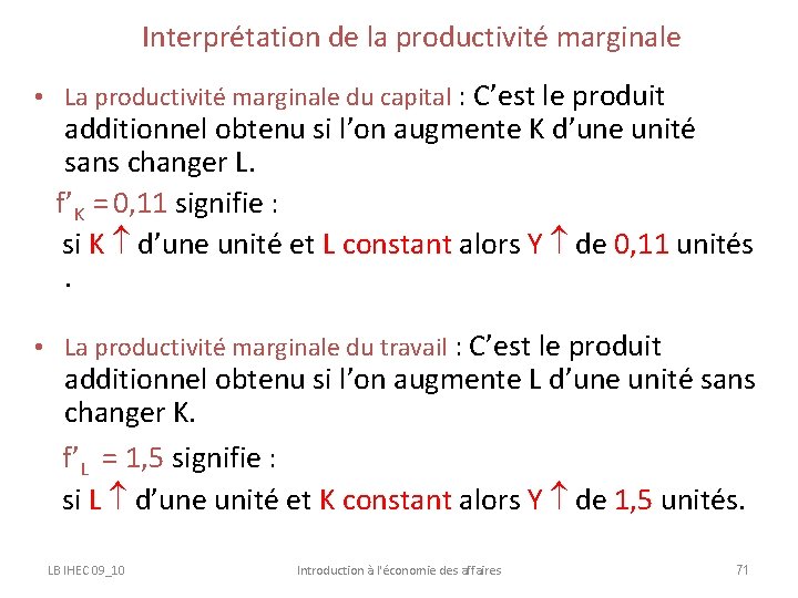 Interprétation de la productivité marginale • La productivité marginale du capital : C’est le