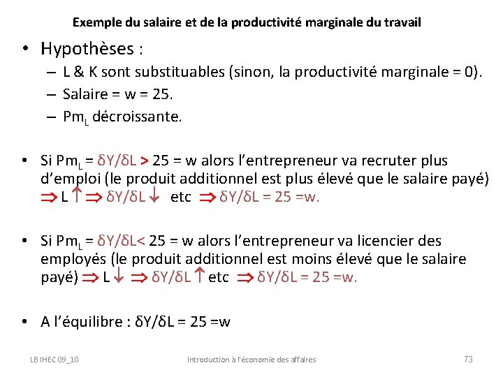 Exemple du salaire et de la productivité marginale du travail • Hypothèses : –