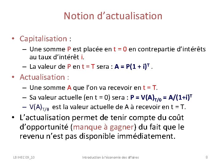 Notion d’actualisation • Capitalisation : – Une somme P est placée en t =